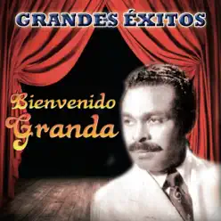 Grandes Éxitos - Bienvenido Granda