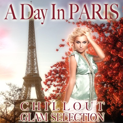 A Day in Paris (Chillout Glam Selection)