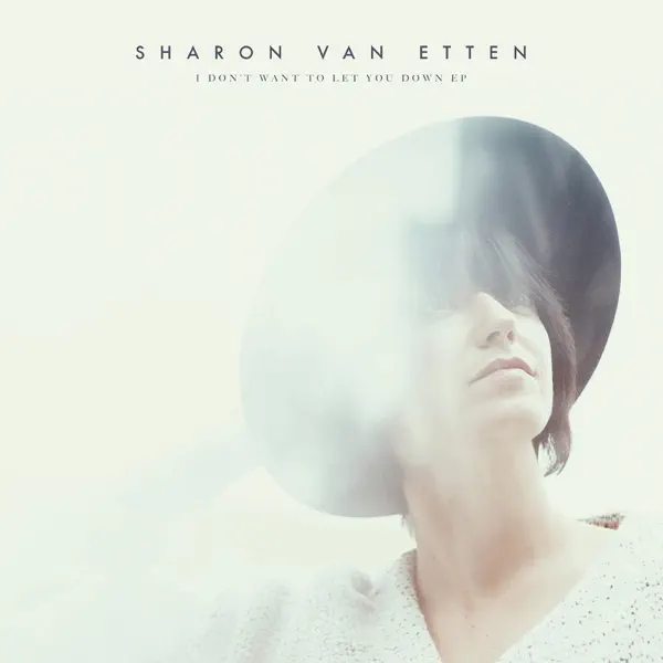 I Don't Want to Let You Down — Sharon Van Etten