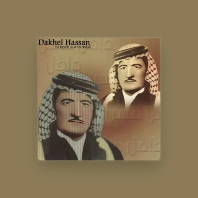 Listen to Dakhel Hassan, watch music videos, read bio, see tour dates & more!
