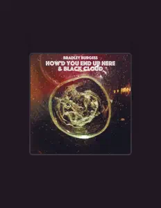 Bradley Burgess을(를) 듣고, 뮤직 비디오를 보고, 약력을 읽고, 투어 일정 등을 확인하세요!