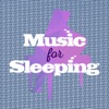 Music for Sleeping