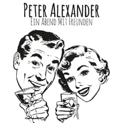 Peter Alexander: Ein Abend mit Freunden - Peter Alexander