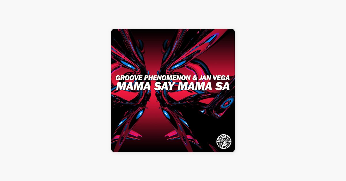 Mama Say Mama Sa (Remixes) - EP - Groove Phenomenon & Jan Vegaの