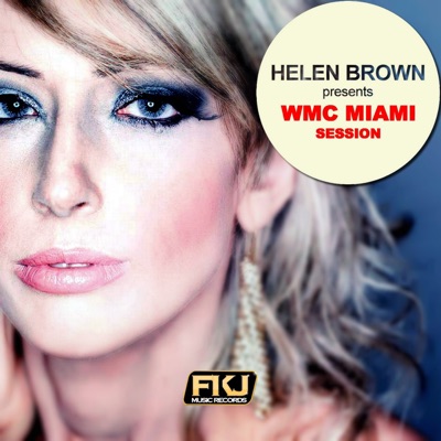 Helen Brown Presents WMC Miami Session