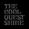 The Cool Quest - Shine