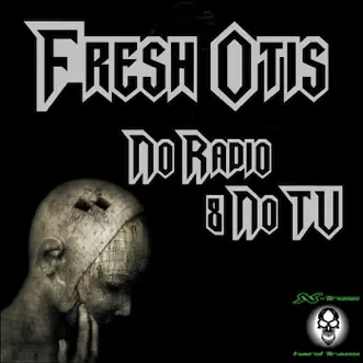 No Radio & No TV - Single by Fresh Otis album reviews, ratings, credits