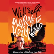 Walking to Hollywood (Unabridged) - Will Self