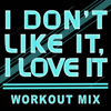 I Don't Like It, I Love It (Extended Workout Mix) - Dynamix Music