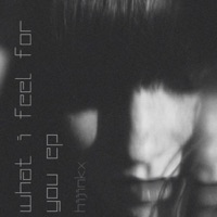 What I Feel for You - EP - Hijinkx