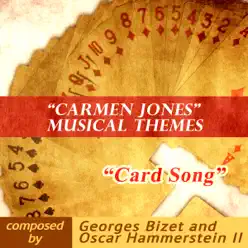 "Carmen Jones" Musical Themes: "Card Song" - Georges Bizet "Carmen Jones" Musical Themes: "Card Song" - Georges Bizet
