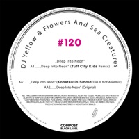 Compost Black Label #120 - Deep Into Neon (incl. remixes by Tuff City Kids, Konstantin Sibold) - Single - DJ Yellow & Flowers and Sea Creatures