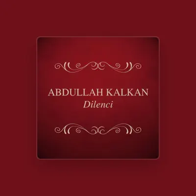 Listen to Abdullah Kalkan, watch music videos, read bio, see tour dates & more!