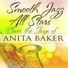 Smooth Jazz All Stars Cover the Songs of Anita Baker