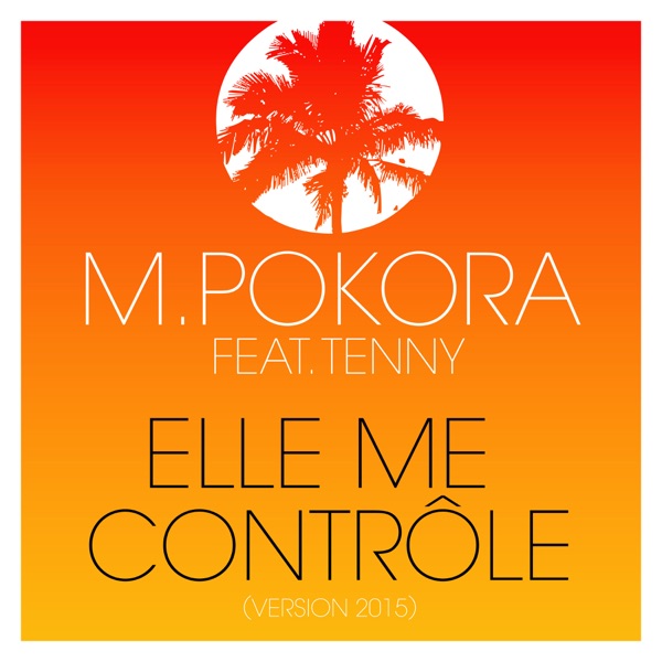 Elle me contrôle (feat. Tenny) [Version 2015] - Single - M. Pokora