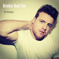 Drinkin' Bout You - Single - TJ Hickey
