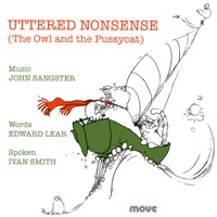 Uttered Nonsense (The Owl and the Pussycat) [feat. Ivan Smith] - John Sangster