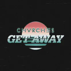 Get Away - Single - Chvrches