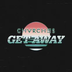 Get Away - Single - Chvrches