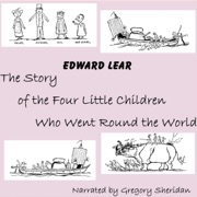 The Story of the Four Little Children Who Went Round the World (Unabridged) - Edward Lear