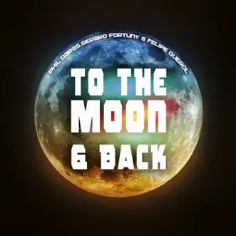 To the Moon & Back - Single by Phil Daras, Gerard Fortuny & Felipe Querol album reviews, ratings, credits