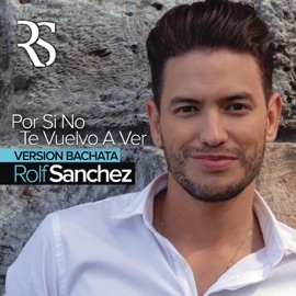 Por Si No Te Vuelvo a Ver (Bachata Version) Rolf Sanchez