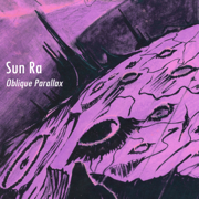 Oblique Parallax (Remastered) - EP - Sun Ra