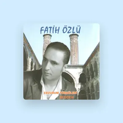 Listen to Fatih Özlü, watch music videos, read bio, see tour dates & more!