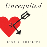 Lisa A. Phillips - Unrequited: Women and Romantic Obsession (Unabridged) artwork