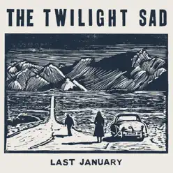 Last January - Single - The Twilight Sad Last January - Single - The Twilight Sad