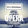 It's Christmas: Best Opera Collection (Opera Arias Collection) - Compagnia d'Opera Italiana & Antonello Gotta