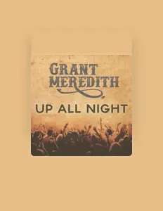Ascolta Grant Meredith, guarda video musicali, leggi la biografia, vedi le date del tour & altro!