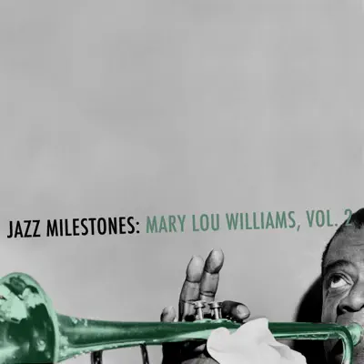 Jazz Milestones: Mary Lou Williams, Vol. 2 - Mary Lou Williams Jazz Milestones: Mary Lou Williams, Vol. 2 - Mary Lou Williams