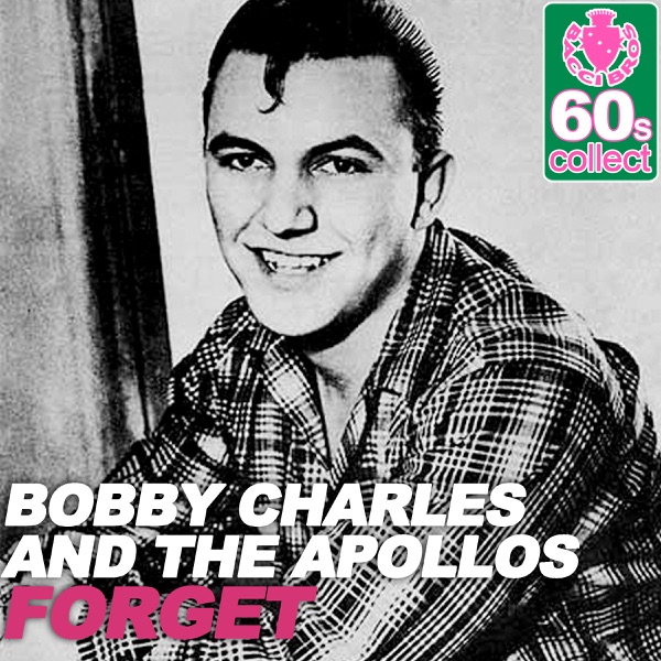 Forget (Remastered) - Single - Bobby Charles & The Apollos