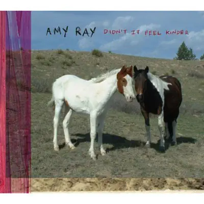 Didn't It Feel Kinder - Amy Ray