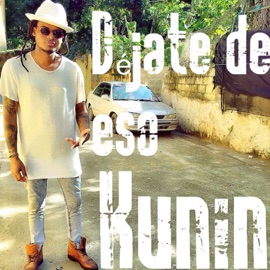 Déjate de Eso Kunin