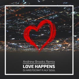 Love Happens (Andrew Brooks Remix) [feat. Aly Soul] DJ Aristocrat