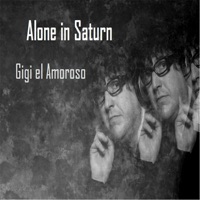 Alone in Saturn - Single - Gigi el Amoroso