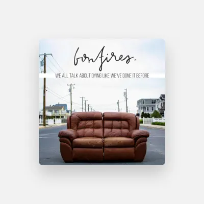 Listen to Bonfires, watch music videos, read bio, see tour dates & more!