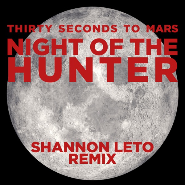 Night of the Hunter (Shannon Leto Remix) - Single - Thirty Seconds to Mars