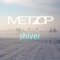 Shiver - Metzop lyrics