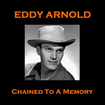 Eddy Arnold - Chained to a Memory - Eddy Arnold