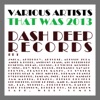 That Was 2013 Dash Deep Records, Pt. 1