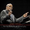 Junior Mance: For My Fans, It's All About You