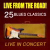 Live From the Road! 25 Blues Classics In Concert, 2014