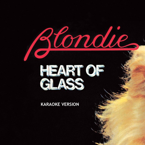 Heart of Glass (Karaoke Version) - Single - Blondie