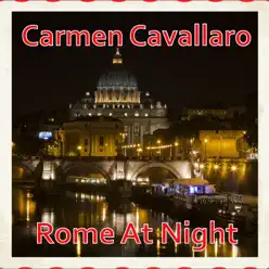 Rome At Night - Carmen Cavallaro Rome At Night - Carmen Cavallaro