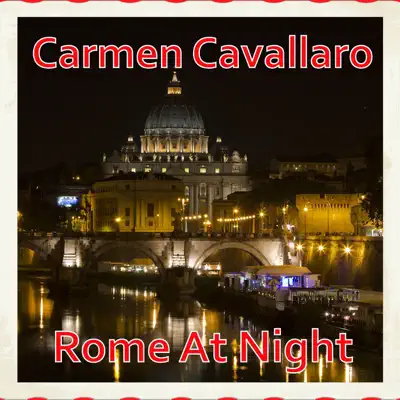 Rome At Night - Carmen Cavallaro Rome At Night - Carmen Cavallaro