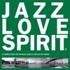Jazz Love Spirit 4 (A Compilation for the Mind, Body & Soul)