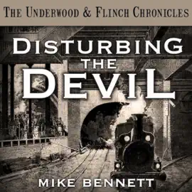Disturbing the Devil: The Underwood and Flinch Chronicles (Unabridged)